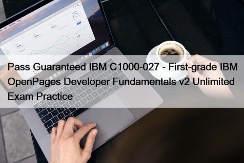 Pass Guaranteed IBM C1000-027 - First-grade IBM OpenPages ...